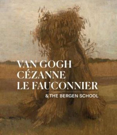 Van Gogh, Czanne, Le Fauconnier & the Bergen School by WAANDERS PUBLISHERS