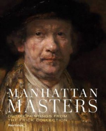 Manhattan Masters: Dutch Paintings from the Frick Collection by WAANDERS PUBLISHERS