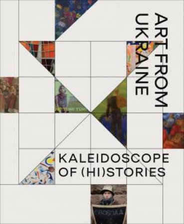 Kaleidoscope of (Hi)stories: Art from Ukraine by WAANDERS PUBLISHERS