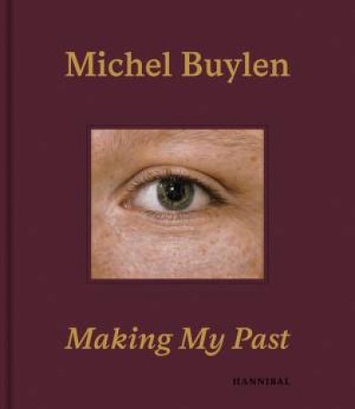 Making My Past by Michel Buylen