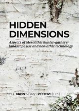 Hidden Dimensions Aspects of Mesolithic HunterGatherer Landscape Use and NonLithic Technology