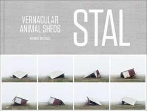 STAL: Vernacular Animal Sheds by Servaas Van Belle