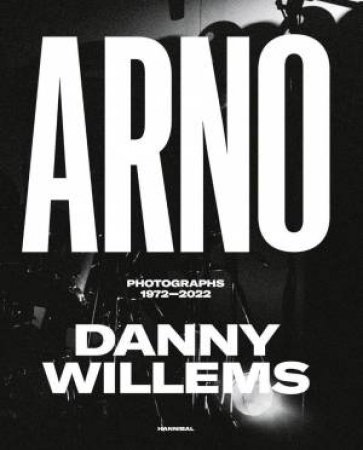 ARNO: Photographs 1972-2022 by DANNY WILLEMS