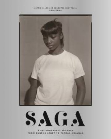 SAGA: A Photographic Journey from Lewis Baltz to Tarrah Krajnak by Urs Stahel & Judith Joy Ross & Jim Goldberg