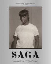 SAGA A Photographic Journey from Lewis Baltz to Tarrah Krajnak