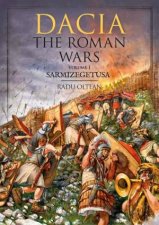 Dacia The Roman Wars Volume I Sarmizegetusa