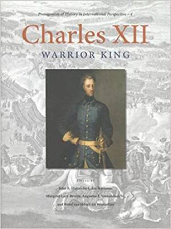 Charles XII: Warrior King by John Hattendorf