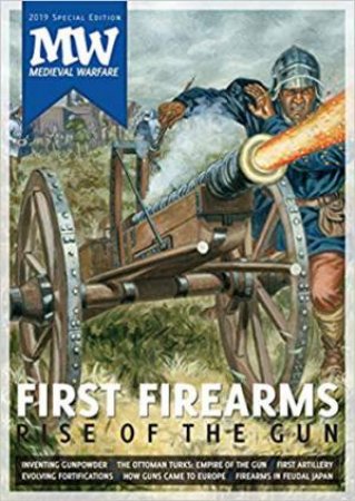 First Firearms: Rise Of The Gun by Peter Konieczny, Kelly DeVries & Tonio Andrade