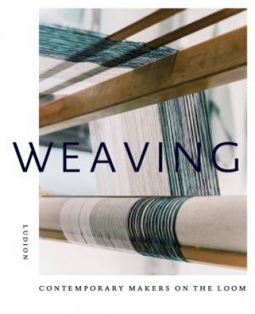 Weaving: Contemporary Makers by Treggiden Katie