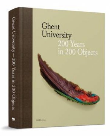 Ghent University: 200 Years in 200 Objects by Patrick de Rynck