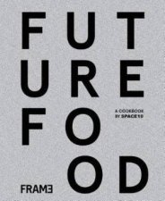 Future Food Today Cookbook By Space10