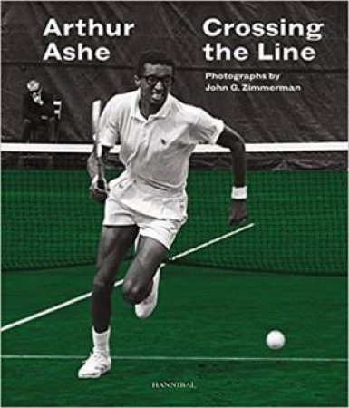 Arthur Ashe: Crossing the Line by Arne De Winde & Lien Van Speybroeck