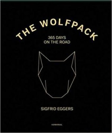 Wolfpack: 365 Days On The Road by Sigfrid Eggers & Rik Van Puymbroeck