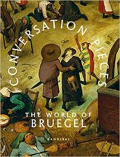 Conversation Pieces The World Of Bruegel