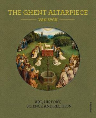 Ghent Altarpiece: Art, History, Science And Religion by Danny Praet &  Maximiliaan P.J. Martens