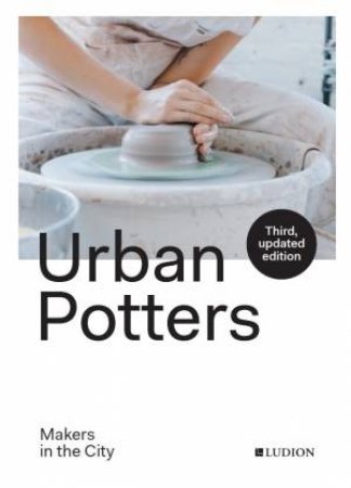 Urban Potters by Micha Pycke & Ruth Ruyffelaere & Katie Treggiden