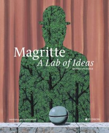 Magritte. A Lab Of Ideas by Julie Waseige & Xavier Canonne