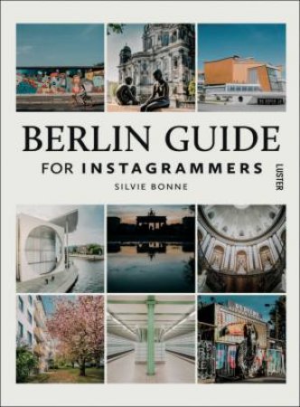 Berlin Guide For Instagrammers by Silvie Bonne