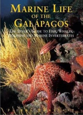 Marine Life Of The Galapagos 2/e by Pierre Constant