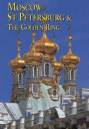 Moscow St Petersberg And The Golden Ring, 3rd Ed by Masha Nordbye