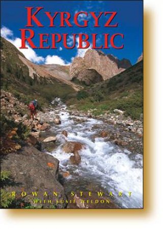 Kyrgyz Republic: Heart Of Central Asia by Rowan Stewart