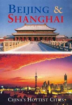 Beijing and Shanghai: Chinas Hottest Cities 3rd Ed by Mooney & Hibbard