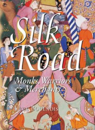 Silk Road 2/e by Luce Boulnois