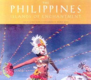 The Philippines: Islands Of Enchantment by Alfred Krip Yuson