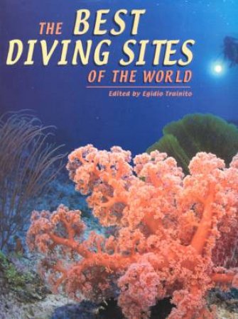 The Best Diving Sites Of The World by Egidio Trainito