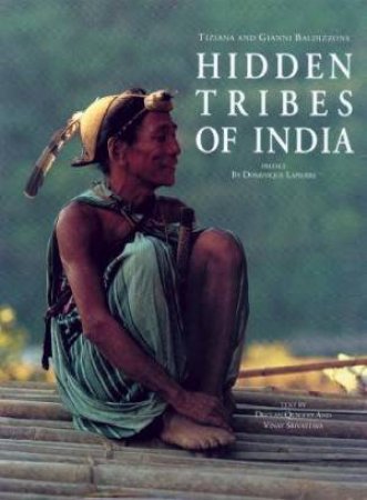 Hidden Tribes Of India by Tiziana & Gianni Baldizzone