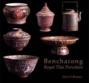 Bencharong: Royal Thai Porcelain by ROONEY DAWN