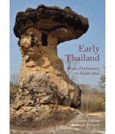 Early Thailand: from Prehistory to Sukhothai by HIGHAM & THOSARAT