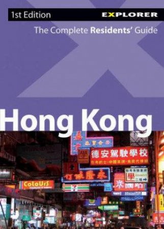 Hong Kong Explorer: The Complete Residents' Guide by Explorer