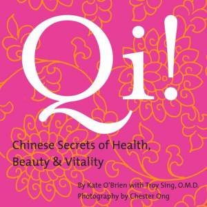 Qi!: Chinese Secrets Of Healthy, Beauty & Vitality by Kate O'Brien