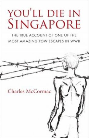 You'll Die in Singapore by Charles McCormac