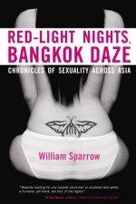 RedLight Nights Bangkok Daze Chronicles of Sexuality Across Asia