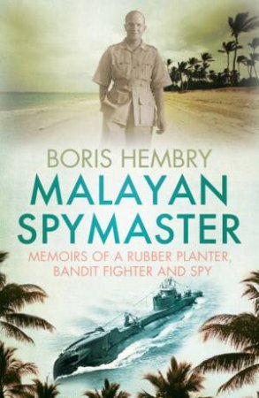 Malayan Spymaster by Boris Hembry