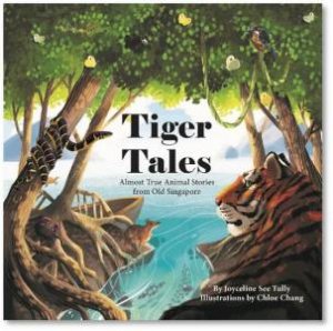 Tiger Tales by Joycelyn See Tully & Chloe Chang