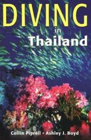 Diving in Thailand by Collin Piprell & Ashley J Boyd