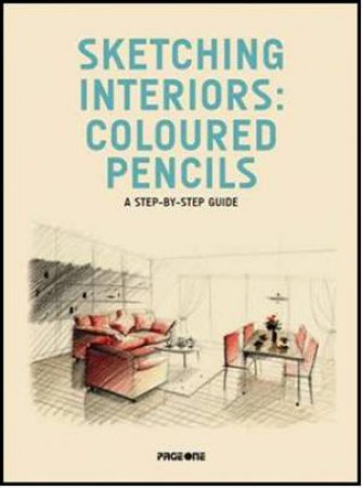 Sketching Interiors : Coloured Pencils: A Step by Step Guide by HASEGAWA NORIYOSHI