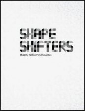 Shape Shifters Shaping Fashions Silhouettes