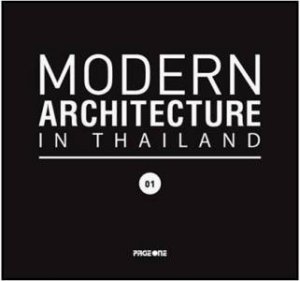 Modern Architecture in Thailand 01 by STHAPITANONDA NITHI (ED)