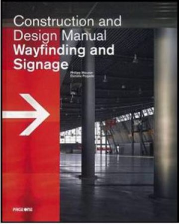 Construction and Design Manual: Wayfinding and Signage by MEUSER & POGADE