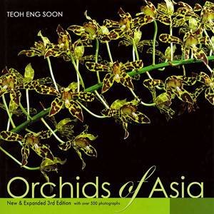 Orchids of Asia, New and Expanded 3rd Ed by Teoh Eng Soon