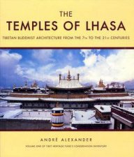 Temples of Lhasa Tibetan Buddhist Architecture From the 7th to the 21st Centuries Vol 1