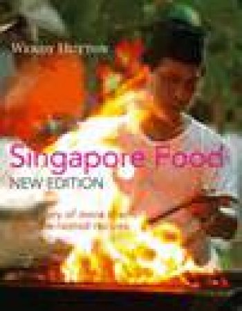 Singapore Food: a Treasury of more than 200 Time-tested Recipes by Wendy Hutton