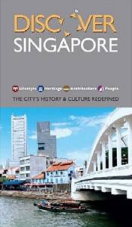 Discover Singapore: The City's History and Culture Redefined by Susan Tsang