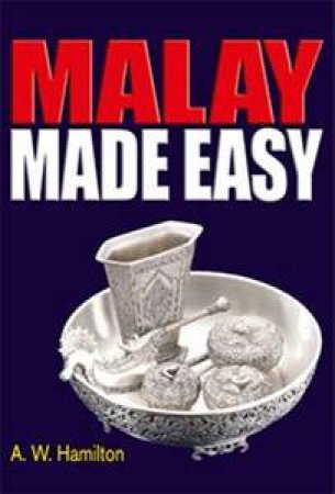 Malay Made Easy by A W Hamilton