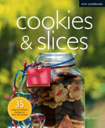 Cookies and Slices: Mini Cookbooks by Betty Saw