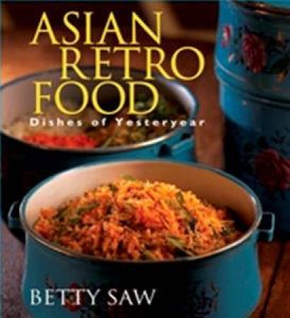 Asian Retro Food by Betty Saw